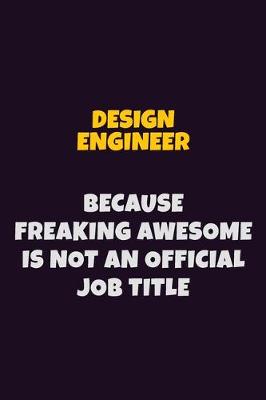 Book cover for design engineer, Because Freaking Awesome Is Not An Official Job Title