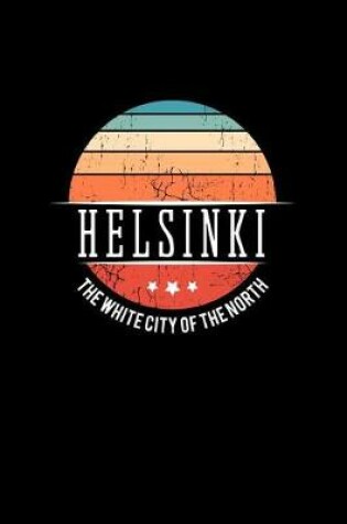 Cover of Helsinki the White City of the North