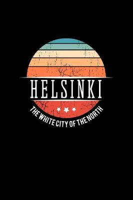 Book cover for Helsinki the White City of the North