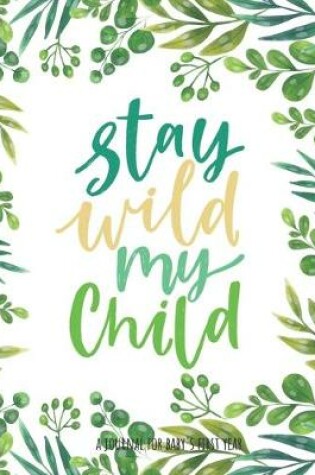 Cover of Stay Wild My Child