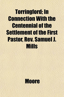 Book cover for Torringford; In Connection with the Centennial of the Settlement of the First Pastor, REV. Samuel J. Mills