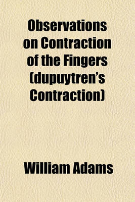 Book cover for Observations on Contraction of the Fingers (Dupuytren's Contraction)