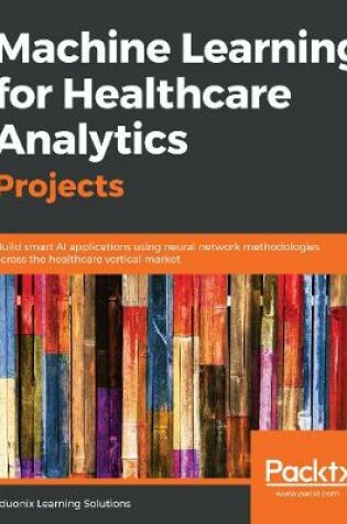 Cover of Machine Learning for Healthcare Analytics Projects