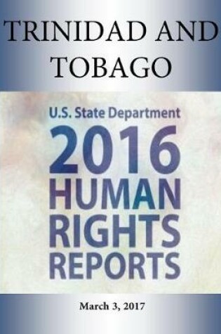 Cover of TRINIDAD AND TOBAGO 2016 HUMAN RIGHTS Report