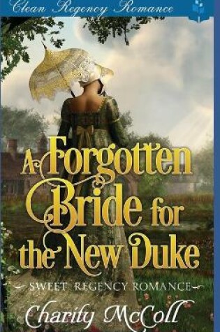 Cover of The Forgotten Bride For The New Duke