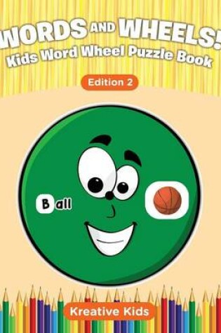 Cover of Words and Wheels! Kids Word Wheel Puzzle Book Edition 2