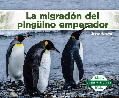 Book cover for La Migración del Pingüino Emperador (Emperor Penguin Migration)