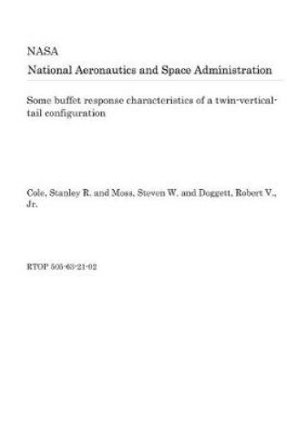 Cover of Some Buffet Response Characteristics of a Twin-Vertical-Tail Configuration