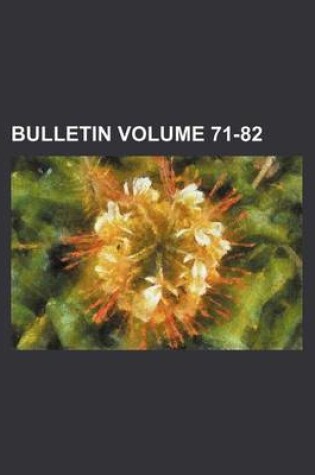 Cover of Bulletin Volume 71-82