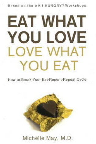 Cover of Eat What You Love - Love What You Eat