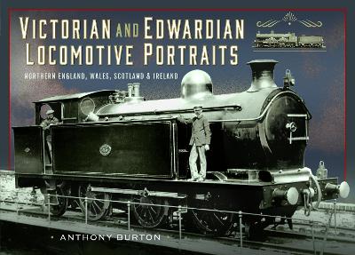 Book cover for Victorian and Edwardian Locomotive Portraits, Northern England, Wales, Scotland and Ireland