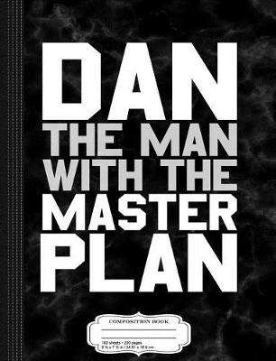 Book cover for Dan the Man with the Master Plan Composition Notebook