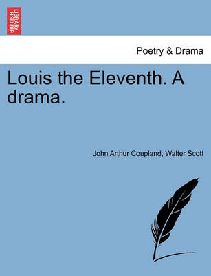 Book cover for Louis the Eleventh. a Drama.