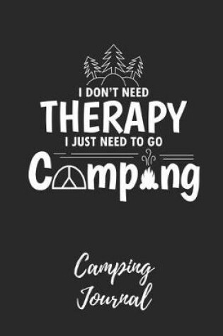 Cover of I Don't Need Therapy - Camping Journal