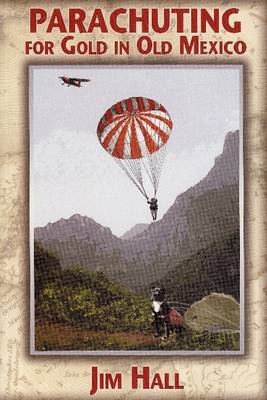 Book cover for Parachuting for Gold in Old Mexico