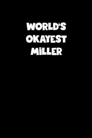 Cover of World's Okayest Miller Notebook - Miller Diary - Miller Journal - Funny Gift for Miller