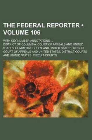 Cover of The Federal Reporter (Volume 106); With Key-Number Annotations