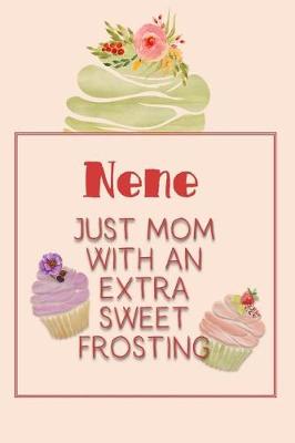 Book cover for Nene Just Mom with an Extra Sweet Frosting