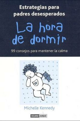 Cover of Hora de Dormir, La - 99 Consejos Para Mantener La Calma