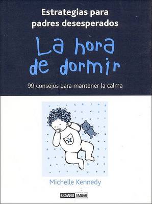 Book cover for Hora de Dormir, La - 99 Consejos Para Mantener La Calma