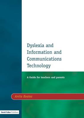 Book cover for Dyslexia and Information and Communications Technology, Second Edition: A Guide for Teachers and Parents