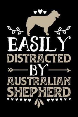 Book cover for Easily Distracted By Australian Shepherd