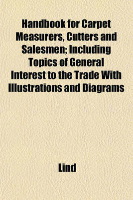 Book cover for Handbook for Carpet Measurers, Cutters and Salesmen; Including Topics of General Interest to the Trade with Illustrations and Diagrams