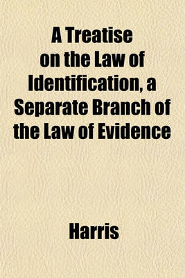 Book cover for A Treatise on the Law of Identification, a Separate Branch of the Law of Evidence