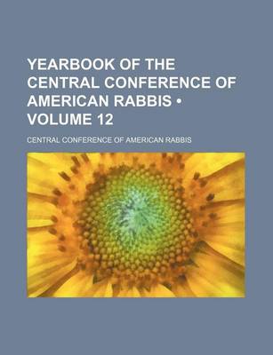 Book cover for Yearbook of the Central Conference of American Rabbis (Volume 12)