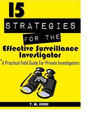 Book cover for 15 Strategies for the Effective Surveillance Investigator