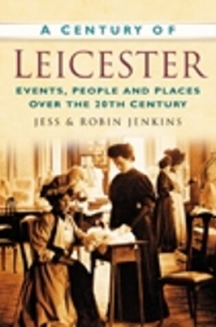 Cover of A Century of Leicester