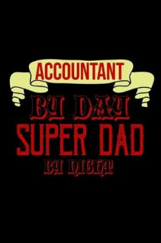 Cover of Accountant by day super dad by night