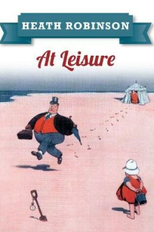 Cover of Heath Robinson At Leisure