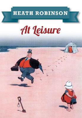 Book cover for Heath Robinson At Leisure