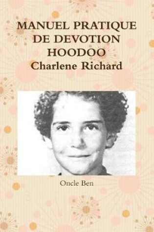 Cover of Manuel Pratique De Devotion Hoodoo Charlene Richard