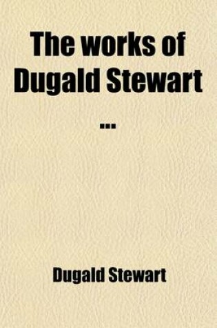 Cover of The Works of Dugald Stewart (Volume 5)