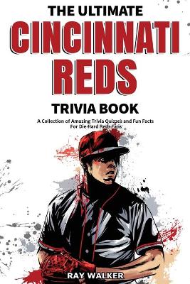 Book cover for The Ultimate Cincinnati Reds Trivia Book