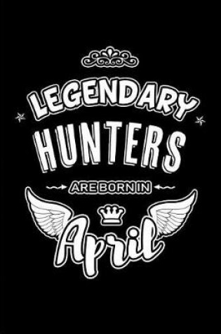 Cover of Legendary Hunters are born in April