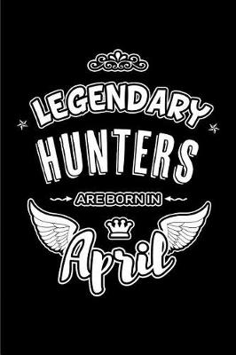 Book cover for Legendary Hunters are born in April