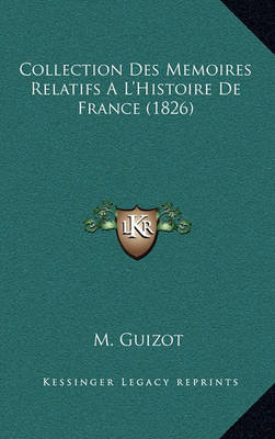 Book cover for Collection Des Memoires Relatifs A L'Histoire de France (1826)