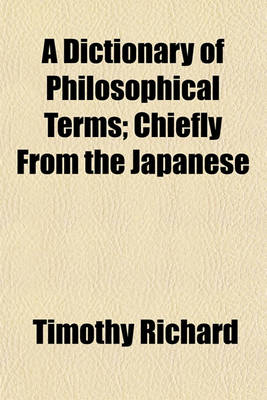 Book cover for A Dictionary of Philosophical Terms; Chiefly from the Japanese