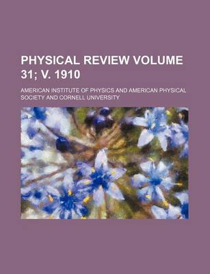 Book cover for Physical Review Volume 31; V. 1910