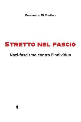 Book cover for Stretto nel fascio. Nazi-fascismo contro l'individuo