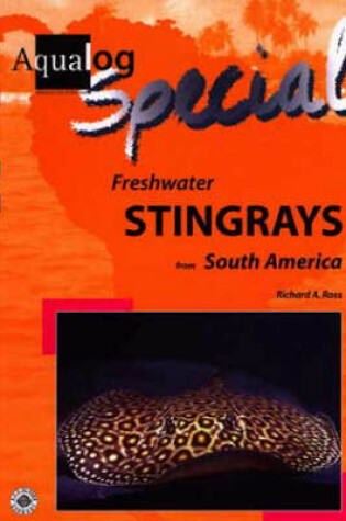 Cover of Aqualog Special - Freshwater Stingrays from South America