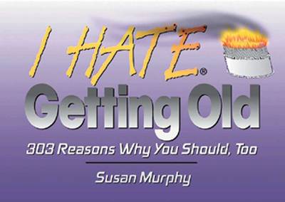 Cover of I Hate Getting Old