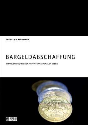 Book cover for Bargeldabschaffung. Chancen und Risiken auf internationaler Ebene