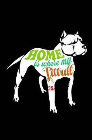 Cover of Home is where my Pitbull is