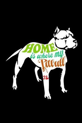 Book cover for Home is where my Pitbull is