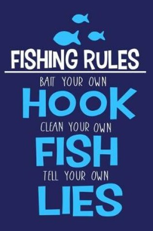 Cover of Fishing Rules Bait Your Own Hook Clean Your Own Fish Tell Your Own Lies