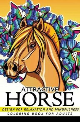 Cover of Attractive Horse Coloring Books for Adults